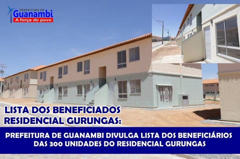 PREFEITURA DE GUANAMBI DIVULGA LISTA DOS BENEFICIÁRIOS DAS 300 UNIDADES DO RESIDENCIAL GURUNGAS
