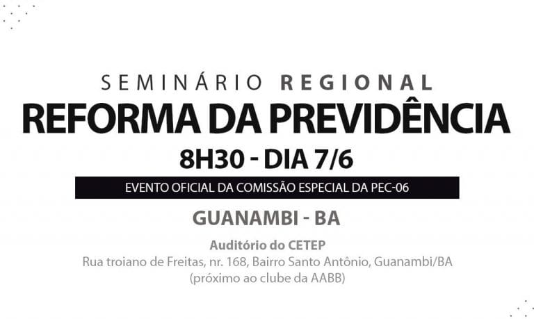 Comissão Especial da Previdência realizará seminário em Guanambi nesta sexta (7)